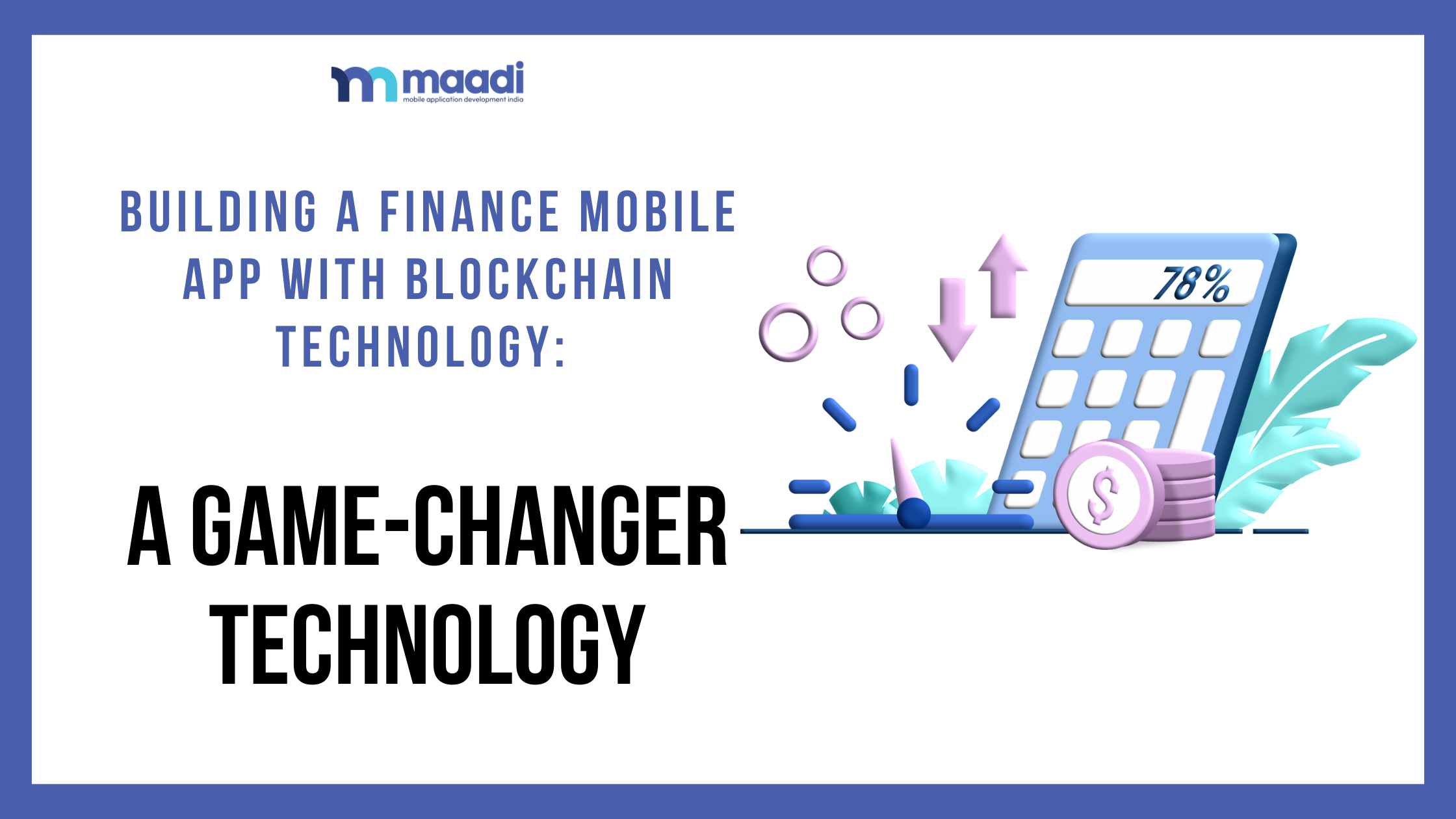 Building a Finance Mobile App with Blockchain Technology A Game-Changer Technology