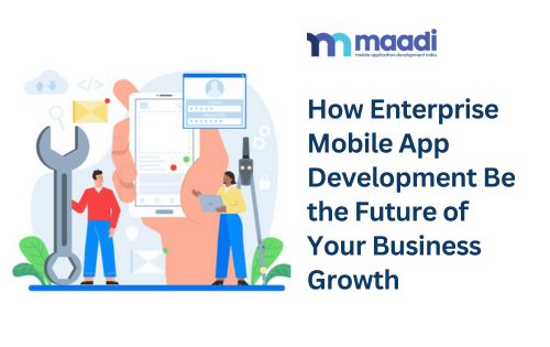 How Enterprise Mobile App Development Be the Future of Your Business Growth?